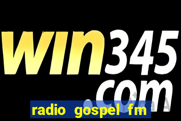 radio gospel fm salvador bahia